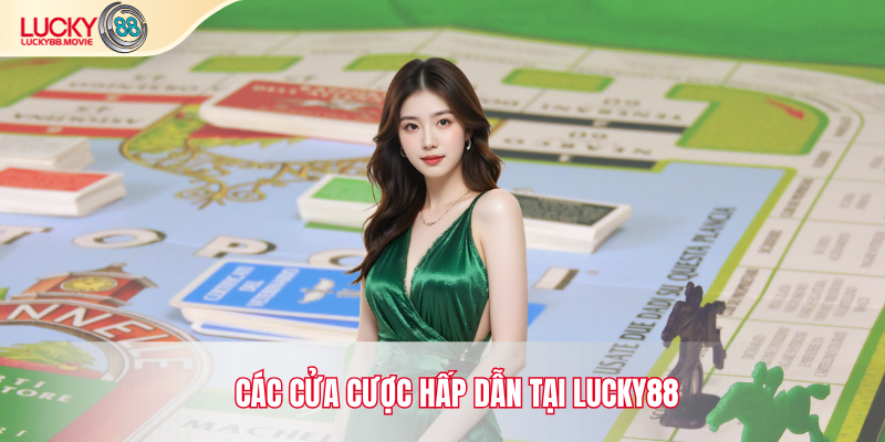 Các cửa cược hấp dẫn tại Lucky88