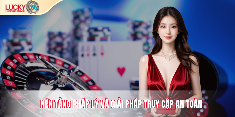 Nền tảng pháp lý và giải pháp truy cập an toàn