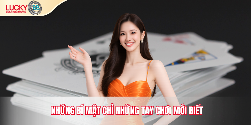 Những bí mật chỉ những tay chơi mới biết