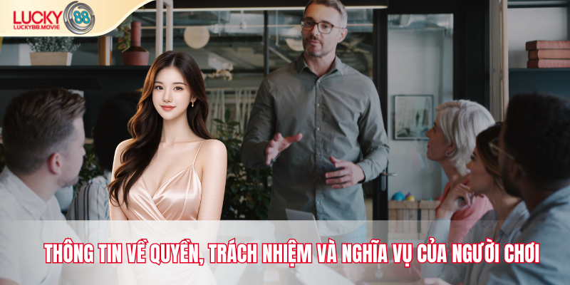 Thông tin về quyền, trách nhiệm và nghĩa vụ của người chơi