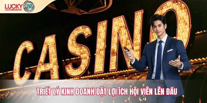 Triết lý kinh doanh đặt lợi ích hội viên lên đầu